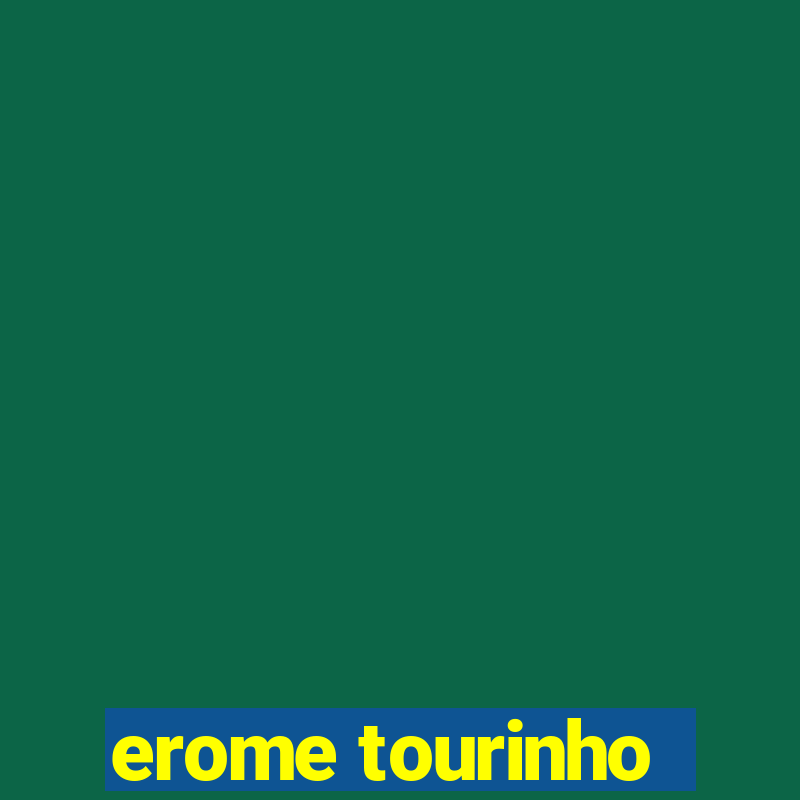 erome tourinho